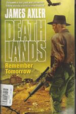 Deathlands #79: Remember Tomorrow by James Axler (Andy Boot)