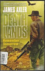 Deathlands #79: Remember Tomorrow by James Axler (Andy Boot)