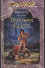 Dragonlance: Preludes #1: Darkness and Light by Paul B. Thompson, Tonya R. Carter