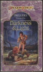 Dragonlance: Preludes #1: Darkness and Light by Paul B. Thompson, Tonya R. Carter