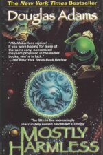 The Hitchhiker's Guide to the Galaxy #5: Mostly Harmless by Douglas Adams