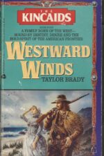 The Kincaids #4: Westward Winds by Taylor Brady, Donna Ball
