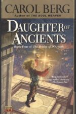 The Bridge of D'Arnath #4: Daughter of Ancients by Carol Berg