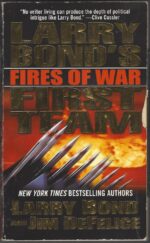 Larry Bond's First Team #3: Fires of War by Larry Bond, Jim DeFelice