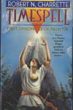Chronicles of Aelwyn #1: Timespell by Robert N. Charrette