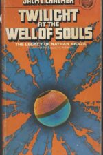 Saga of the Well World #5: Twilight at the Well of Souls: The Legacy of Nathan Brazil by Jack L. Chalker