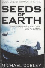 Humanity's Fire #1: Seeds of Earth by Michael Cobley