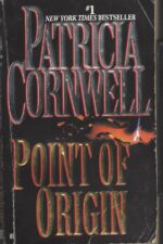 Kay Scarpetta #9: Point Of Origin by Patricia Cornwel