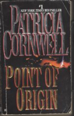 Kay Scarpetta #9: Point Of Origin by Patricia Cornwel