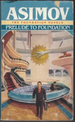 Foundation #6: Prelude to Foundation by Isaac Asimov