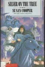 The Dark Is Rising #5: Silver On The Tree by Susan Cooper