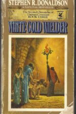 The Second Chronicles of Thomas Covenant #3: White Gold Wielder by Stephen R. Donaldson