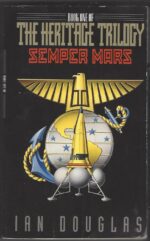 Heritage Trilogy #1: Semper Mars by Ian Douglas