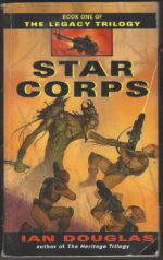 The Legacy Trilogy #1: Star Corps by Ian Douglas