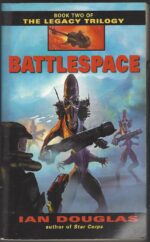 The Legacy Trilogy #2: Battlespace by Ian Douglas