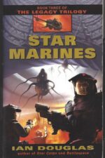 The Legacy Trilogy #3: Star Marines by Ian Douglas