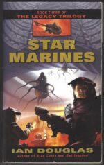 The Legacy Trilogy #3: Star Marines by Ian Douglas