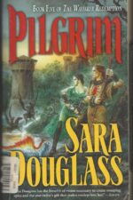 The Wayfarer Redemption #5: Pilgrim by Sara Douglass