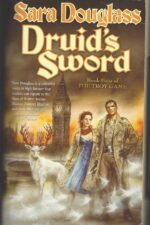 The Troy Game #4: Druid's Sword by Sara Douglass