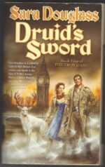 The Troy Game #4: Druid's Sword by Sara Douglass
