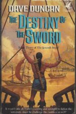 The Seventh Sword #3: The Destiny of the Sword by Dave Duncan
