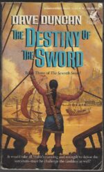 The Seventh Sword #3: The Destiny of the Sword by Dave Duncan