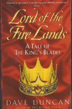 The King's Blades #2: Lord of the Fire Lands by Dave Duncan