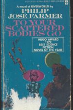 Riverworld #1: To Your Scattered Bodies Go by Philip José Farmer