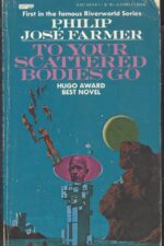 Riverworld #1: To Your Scattered Bodies Go by Philip José Farmer