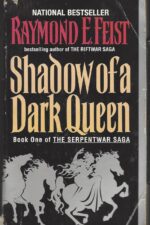 The Serpentwar Saga #1: Shadow of a Dark Queen by Raymond E. Feist