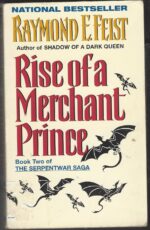 The Serpentwar Saga #2: Rise of a Merchant Prince by Raymond E. Feist