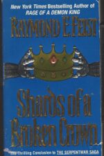 The Serpentwar Saga #4: Shards of a Broken Crown by Raymond E. Feist