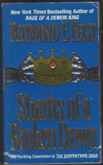 The Serpentwar Saga #4: Shards of a Broken Crown by Raymond E. Feist