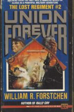 Lost Regiment #2: The Union Forever by William R. Forstchen