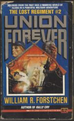 Lost Regiment #2: The Union Forever by William R. Forstchen