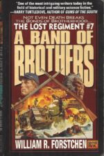 Lost Regiment #7: A Band of Brothers by William R. Forstchen