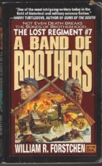 Lost Regiment #7: A Band of Brothers by William R. Forstchen