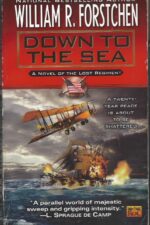 Lost Regiment #9: Down to the Sea by William R. Forstchen