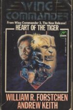 Wing Commander #4: Heart Of The Tiger by William R. Forstchen, Andrew Keith