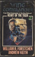 Wing Commander #4: Heart Of The Tiger by William R. Forstchen, Andrew Keith