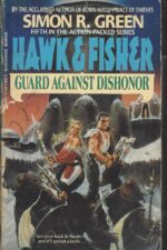 Hawk & Fisher #5: Guard Against Dishonor by Simon R. Green