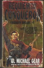 Forbidden Borders #1: Requiem for the Conqueror by W. Michael Gear