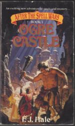 After the Spell Wars #1: Ogre Castle by F.J. Hale