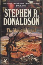 The Second Chronicles of Thomas Covenant #1: The Wounded Land by Stephen R. Donaldson