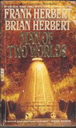 Man of Two Worlds by Frank Herbert, Brian Herbert