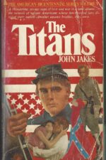 Kent Family Chronicles #5: The Titans by John Jakes