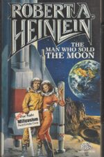 The Man Who Sold the Moon by Robert A. Heinlein