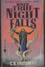 The Coldfire Trilogy #2: When True Night Falls by C.S. Friedman