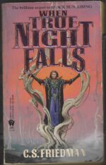 The Coldfire Trilogy #2: When True Night Falls by C.S. Friedman