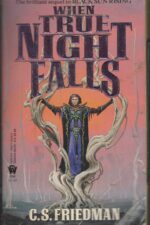 The Coldfire Trilogy #2: When True Night Falls by C.S. Friedman
